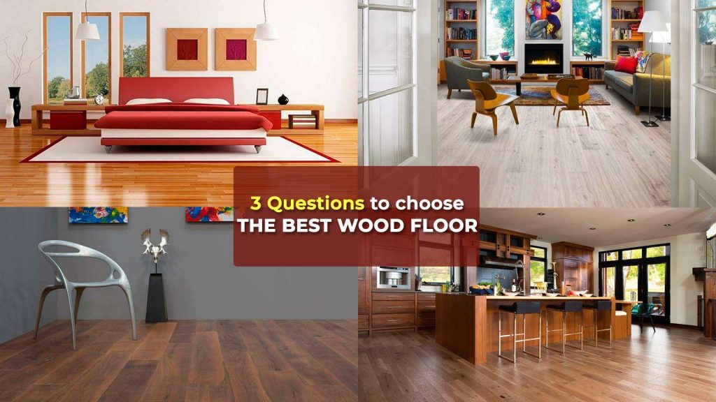3 questions to choose the best wood floor